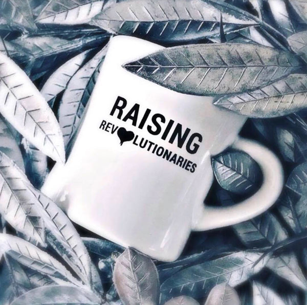 RAISING REVOLUTIONARIES MUG - The REBEL Tribe - mug, white, mothers, durable, ceramic mug, coffee, composite, glossy, microwave safe, dishwasher safe, tea mug